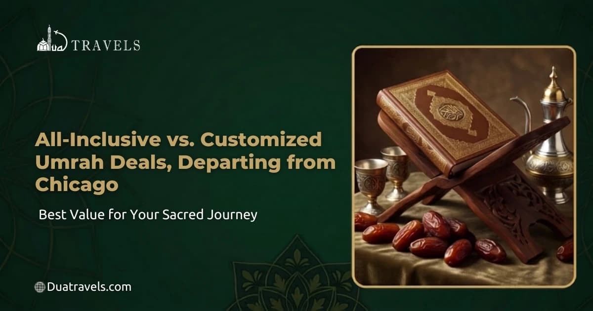 All-Inclusive vs. Customized Umrah Deals, Departing from Chicago